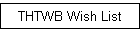 THTWB Wish List